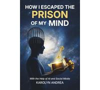 How I Escaped the Prison of My Mind: With the Help of AI and Social Media