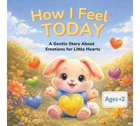 How I Feel Today: A Gentle Story About Emotions and Feelings for Toddlers