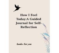 How I Feel Today:A Guided Journal for Self-Reflection
