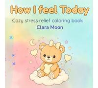 How I feel today (Clara Moon's Kids Coloring & Story Books)