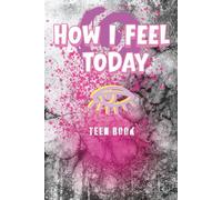 How I feel today: Teen Book Simple Daily Diary space to get to know yourself better and your emotions/behaviors/relationships - questions to answer