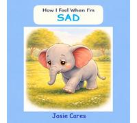 How I Feel When I’m Sad