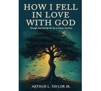 How I Fell in Love with God: Raising Me Up in Enemy Territory