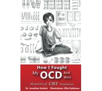 How I Fought My OCD - and Won: Memories of CBT Treatment (Cognitive Behavioral Therapy for OCD)
