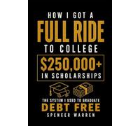 How I Got a Full Ride To College: The System I Used to Graduate Debt Free