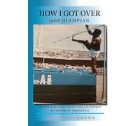 How I Got Over: Above the Bar from the Olympics to Medical Miracles