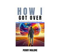 HOW I GOT OVER: The Journey To Emancipation Revealed