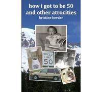 how i got to be fifty and other atrocities: a baby boomer reflects on the boom and other splashes of everyday life