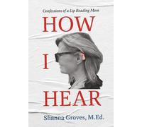 How I Hear: Confessions of a Lip Reading Mom