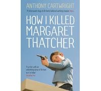 How I Killed Margaret Thatcher