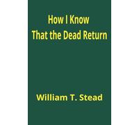 How I Know That The Dead Return