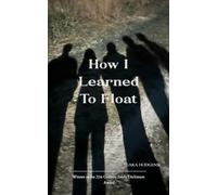 How I Learned To Float (Edition1st)