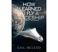 How I Learned To Fly A Spaceship (All About Aliens)