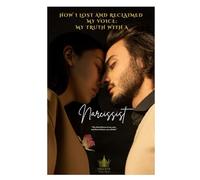 How I Lost and Reclaimed My Voice: My Truth with a Narcissist