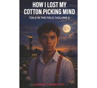 How I Lost My Cotton Picking Mind: Toils in the Field