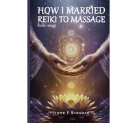 How I Married Reiki to Massage: Reiki~ssage
