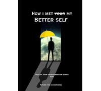 How I met My Better self: A 90-Day Journal to Build Confidence, Charisma & a Life You Actually Want