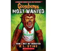 How I Met My Monster (Goosebumps Most Wanted #3): Volume 3