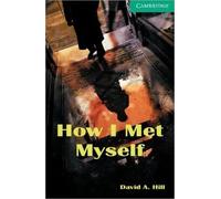 How I met myself (Cambridge Readers 3 Lower-intermediate)