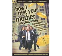 How I Met Your Mother and Philosophy: Being and Awesomeness: 81.00 (Popular Culture and Philosophy)