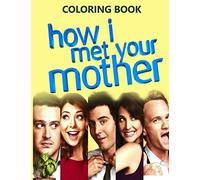 How I Met Your Mother Coloring Book: High quality coloring pages to color with How I Met Your Mother TV series