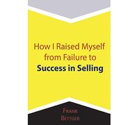 How I Raised Myself from Failure to Success in Selling