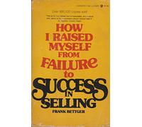 How I Raised Myself from Failure to Success in Selling