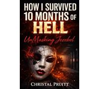 How I Survived 10 Months of Hell - UnMasking Jezebel