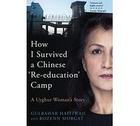 How I Survived A Chinese 'Re-education' Camp: A Uyghur Woman’s Story