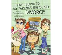 How I Survived My Parent's Big Scary Divorce