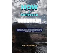 How I Survived Unbroken: A True Story of Trauma, Narcissistic & Physical Abuse and the Power to Heal - Paperback