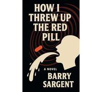 How I threw up the Red Pill