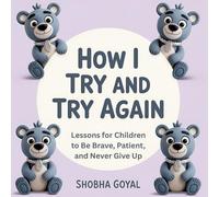 How I Try and Try Again: Gentle Lessons for Children to Be Brave, Patient, and Never Give Up, Ages 3-8 (Benny the Bear Cub’s Big Feelings)