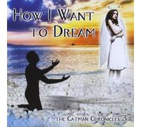 How I Want to Dream-The Catman Chronicles 3