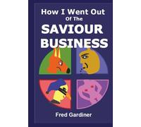 How I Went Out Of The Saviour Business