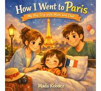 How I Went to Paris: My Big Trip with Mom and Dad (Tilly and Her Adventures)