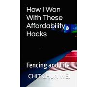 How I Won With These Affordability Hacks: FENCING AND LIFE LESSONS