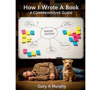 How I Wrote A Book. A Comprehensive Guide