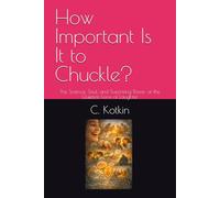 How Important Is It to Chuckle?: The Science, Soul, and Surprising Power of the Quietest Form of Laughter (WTF......)