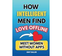 How Intelligent Men Find Love Offline: Meet Women Without Apps (Offline Dating Success)