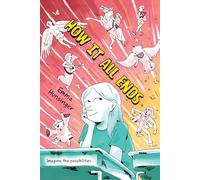 How It All Ends: A Graphic Novel