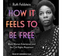 How It Feels to Be Free: Black Women Entertainers and the Civil Rights Movement