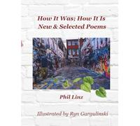 How It Was; How It Is: New & Selected Poems