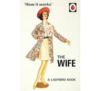 How It Works. The Wife: (Ladybirds for Grown-Ups)
