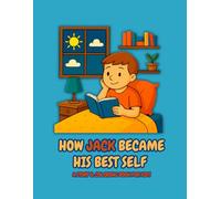 How jack became his best self (The Jack Learns Series)