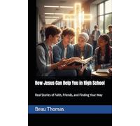 How Jesus Can Help You in High School: Real Stories of Faith, Friends, and Finding Your Way (Jesus Will Help You Collection)