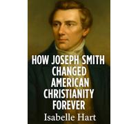 How Joseph Smith Changed American Christianity Forever