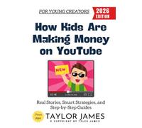 How Kids Are Making Money on YouTube:: Real Stories, Smart Strategies, and Step-by-Step Guides for Young Creators