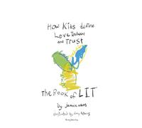 How Kids Define Love, Inclusion and Trust: The Book of LIT
