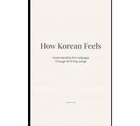 How Korean Feels: Understanding the Language Through 50 K-Pop songs